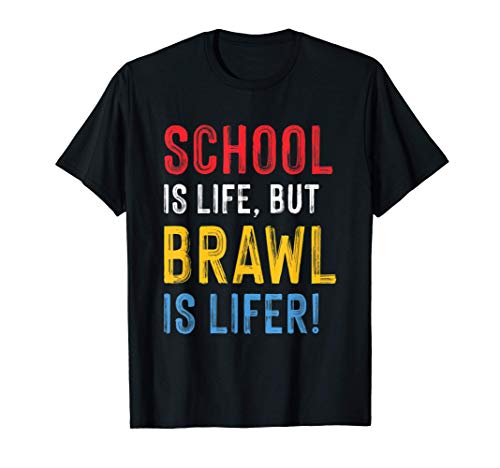 Brawl is Lifer than School! Maglietta