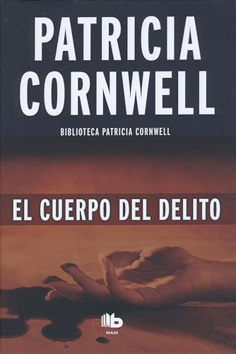 El cuerpo del delito (Doctora Kay Scarpetta 2)