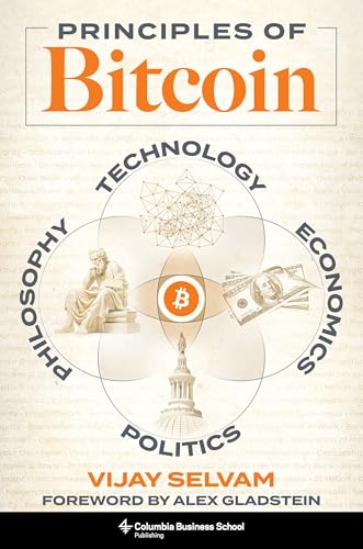 Principles of Bitcoin: Technology, Economics, Politics, and Philosophy