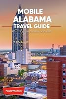 The Expert's Travel Guide to Mobile, Alabama: 101+ Things to See, Do and Visit! B0CQMJFW76 Book Cover