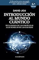 Introducción al mundo cúantico / Introduction to the quantum world: De La Danza De Las Partículas a Las Semillas De Las Galaxias / from the Dance of ... to the Seeds of Galaxies (Spanish Edition) 8493986313 Book Cover