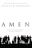 Amen: What Prayer Can Mean In A World Beyond Belief
