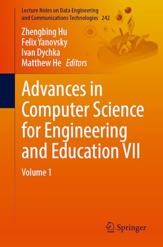 Advances in Computer Science for Engineering and Education VII: Volume 1 (Lecture Notes on Data Engineering and Communications Technologies, 242)