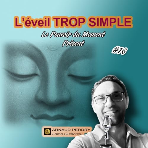 Ep.16 L'&eacute;veil TROP simple