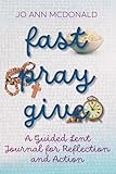 Fast Pray Give: A Guided Lent Journal for Reflection and Action