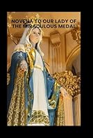 Novena to Our Lady of the Miraculous Medal: A Powerful 9-Day Devotion for Miracles, Protection, and Mary’s Intercession B0G2HHXB1M Book Cover