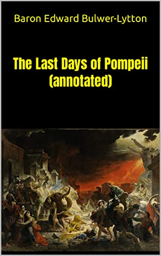 The Last Days of Pompeii (annotated) (English Edition)
