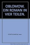 Oblomow - Ein Roman in vier Teilen - Iwan Gontscharow