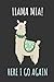 Price comparison product image LLAMA Mia Here I Go Again: Funny Llama Gift Notebook ~ Journal With Lined Pages ~ Cute Llama Design