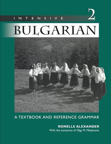 Intensive Bulgarian, Vol. 2: A Textbook & Reference Grammar
