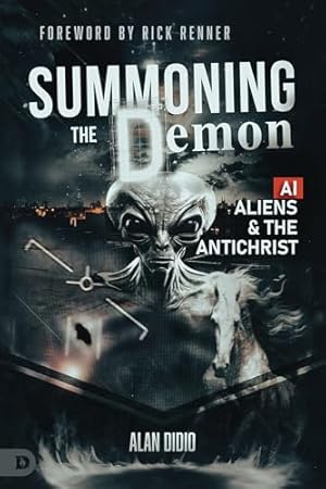 Summoning the Demon: A.I., Aliens, and the Antichrist