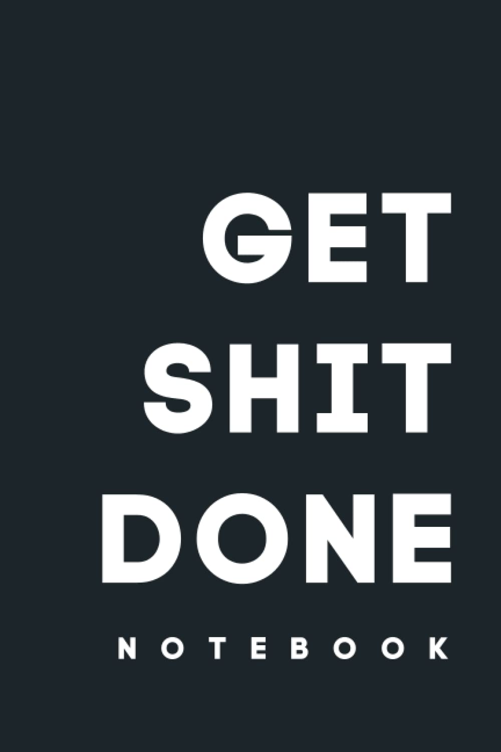 Get Shit Done! Notebook