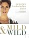 Produktbild Mild & Wild: Mit Katrin Lux durch's Mostviertel: Mit Katrin Lux durch's Mostviertel. Menschen, Landschaften, Küche