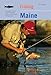 Fishing Maine: An Angler's Guide To More Than 80 Fresh- And Saltwater Fishing Spots (Regional Fishing Series)