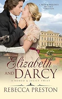Paperback Elizabeth and Darcy: A Romeo and Juliet Twist: A Pride & Prejudice Regency Variation Book