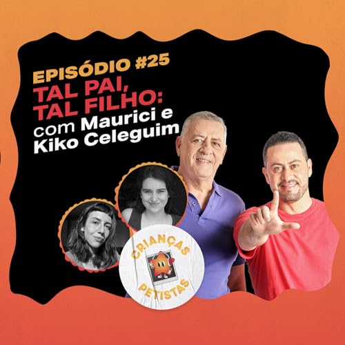 Page de couverture de Episódio #25: Tal pai, tal filho: com Maurici e Kiko Celeguim