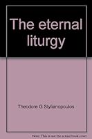 The eternal liturgy: A study guide to the video film, the Divine Liturgy of St. John Chrysostom 0866870687 Book Cover