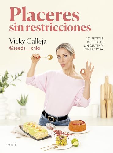 Placeres sin restricciones. 101 recetas deliciosas sin gluten y sin lactosa