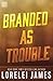 Branded As Trouble (Rough Riders) (Volume 6)