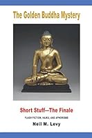 The Golden Buddha Mystery / Short Stuff--The Finale 0985095849 Book Cover
