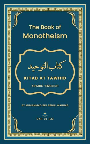 Kitab At-Tawhid (The Book of Monotheism) by Sheikh Muhammad bin Abdul Wahhab | Arabic–English: A Comprehensive Guide to Islamic Monotheism.