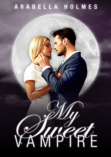 My Sweet Vampire by [Arabella Holmes]