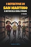I detective di San Martino. Il mistero della scuola stregata.:...
