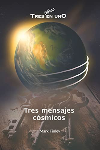 Tres mensajes cósmicos: Tres libros en uno