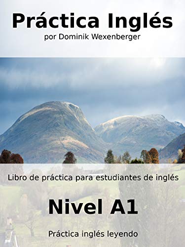 Práctica inglés: Libro de práctica para estudiantes de inglés: Nivel A1 (English Edition) - Wexenberger, Dominik