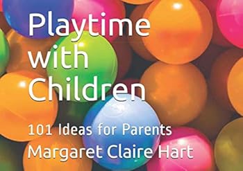 Playtime with Children : 101 Ideas for Parents