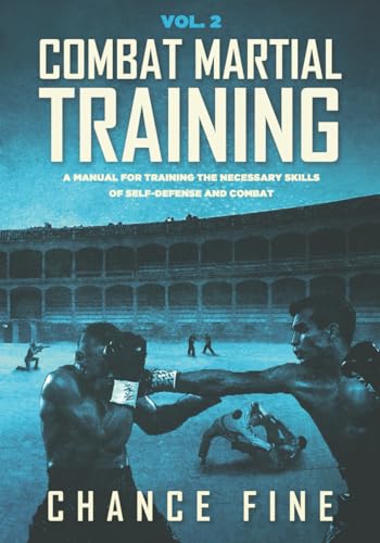 Combat Martial Training: A manual for training the necessary skills