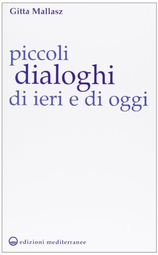 Piccoli dialoghi di ieri e di oggi Piccoli dialoghi di ieri e di oggi