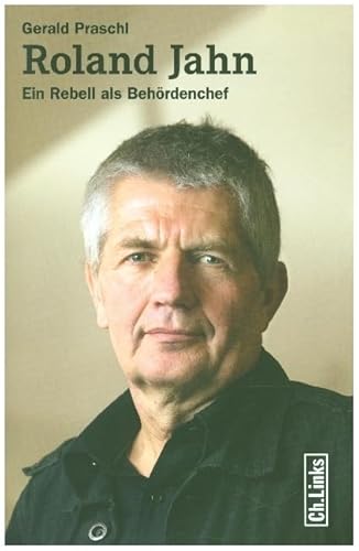 Preisvergleich Produktbild Roland Jahn: Ein Rebell als Behördenchef
