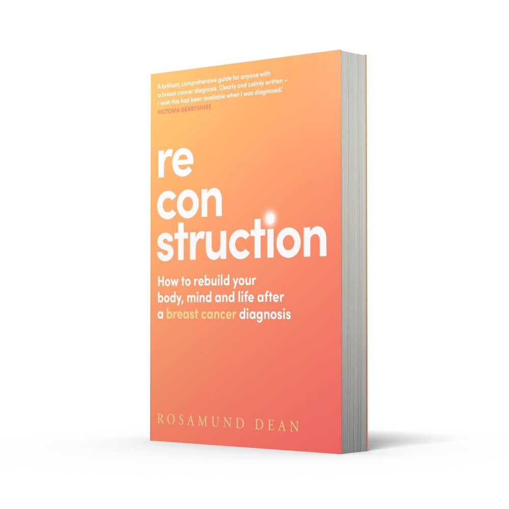 Reconstruction: The new breast cancer guide that will boost your wellbeing and protect your physical and mental health post diagnosis