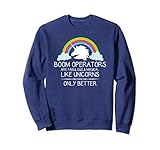 Boom Operator Gifts - Boom Operators Are Like Unicorns Funny Sweatshirt