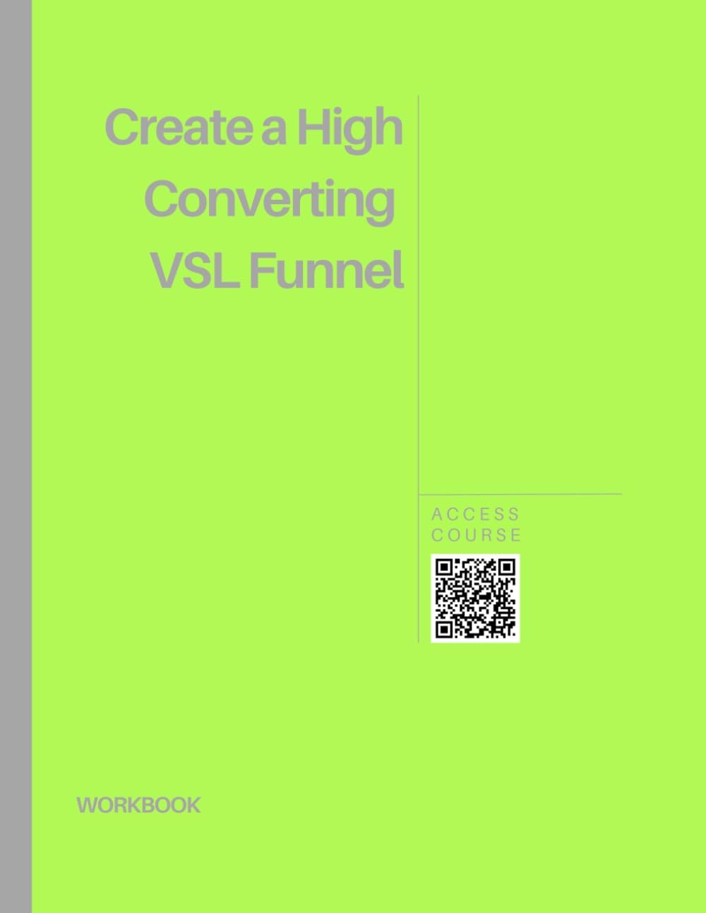 Create a High Converting VSL Funnel: Access Course Workbook