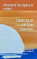 Dialogue of the Savior: A New Version of Ancient Coptic Scripture 1699791716 Book Cover