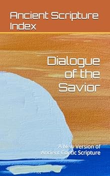Paperback Dialogue of the Savior: A New Version of Ancient Coptic Scripture Book