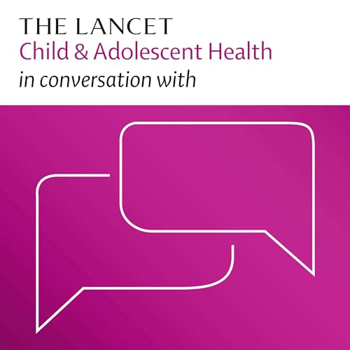 to The Lancet Child & Adolescent Health Audible