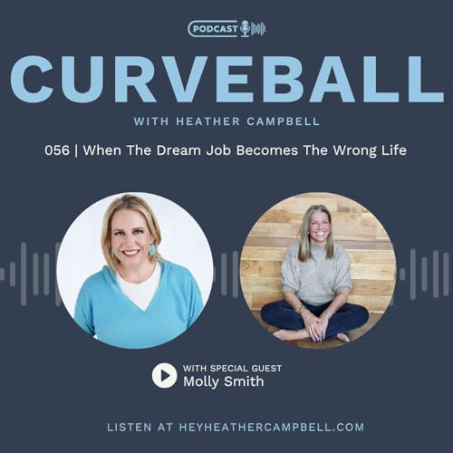When The Dream Job Becomes The Wrong Life with Molly Smith | 056