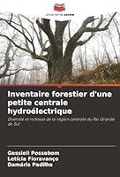 Inventaire forestier d'une petite centrale hydroélectrique: Diversité et richesse de la région centrale du Rio Grande do Sul (French Edition) 6207832035 Book Cover