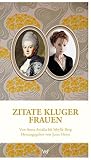 Zitate kluger Frauen: Von Anna Amalia bis Sibylle Berg. Herausgegeben von Jutta Heinz - Herausgeber: Jutta Heinz 