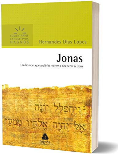 Jonas - Comentários Expositivos Hagnos: Um homem que preferiu morrer a obedecer a Deus