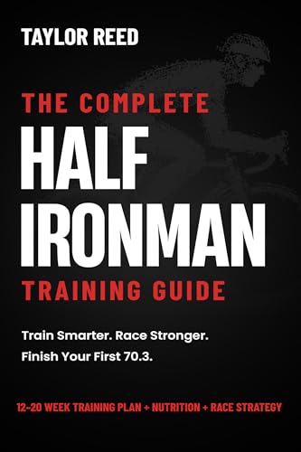 The Complete Half Ironman Training Guide: Proven 12- to 20-Week