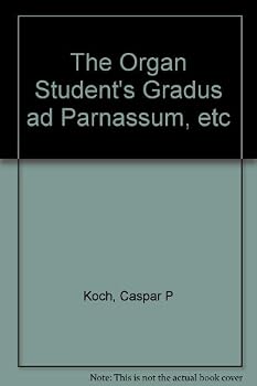Hardcover The Organ Student's Gradus ad Parnassum, etc Book