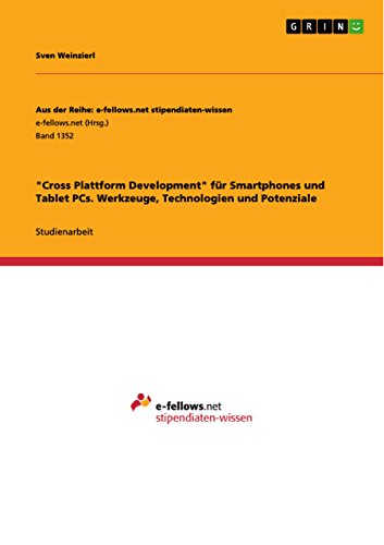 "Cross Plattform Development" für Smartphones und Tablet PCs. Werkzeuge, Technologien und Potenziale (German Edition)