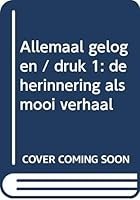 Allemaal gelogen: De herinnering als mooi verhaal 9021482266 Book Cover