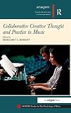  Collaborative Creative Thought and Practice in Music (SEMPRE Studies in The Psychology of Music)