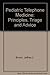 Pediatric Telephone Medicine : Principles, Triage, and Advice