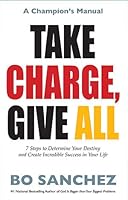 Take Charge Give All : 7 steps to determine your destiny and create incredible success in your life 9710070584 Book Cover